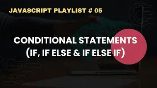 Conditional Statements in JavaScript | JavaScript Complete Course For Beginners # 05 | Easy Tutorial