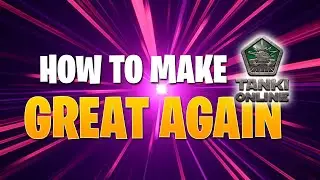 The best way to save Tanki Online! (LEGENDARY VIDEO)