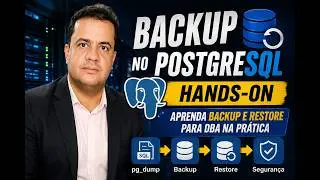 Backup no PostgreSQL Hands-On | Aprenda Backup e Restore para DBA na Prática