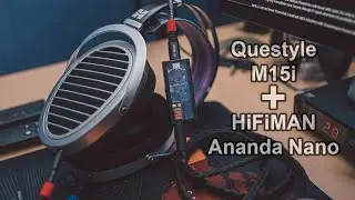 Questyle M15i review (on HiFiMAN Ananda Nano)