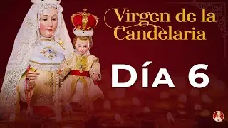 Novena a la Virgen de la Candelaria - D&iacute;a 6 #novena