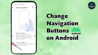 How to Change Navigation Buttons on Android | Switch Navigation Bar Layout