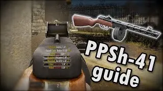 In depth PPSh-41 guide- Heroes & Generals