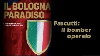 Ezio Pascutti: Il Bomber Operaio - Bologna FC 1909