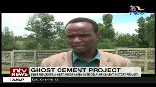 West Pokot residents angry over delay of cement factory project