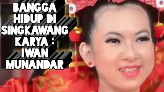 BANGGA HIDUP DI SINGKAWANG Cipt.Iwan Munandar/Iwan Difabel