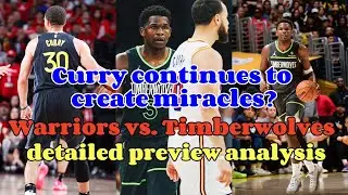 The most intense game in the second round? Warriors vs. Timberwolves detailed preview analysis