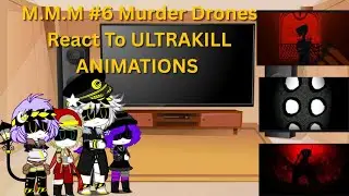 M.M.M #6 Murder Drones React To ULTRAKILL Animations 
