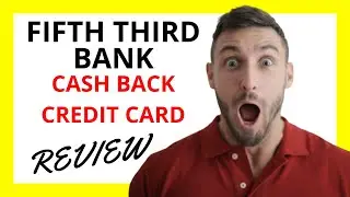 🔥 Fifth Third Bank Cash Back Credit Card Review: Pros and Cons