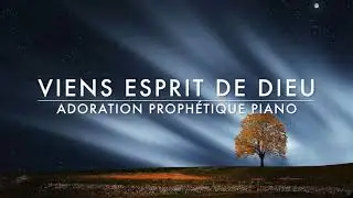 Viens Esprit de Dieu - Adoration Prophétique au Piano l Musique de Méditation l Musique de prière