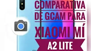 Gcam Vs c&aacute;mara stock - xioami mi a2 Lite 2019