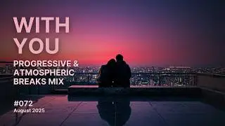 With You - Progressive and Atmospheric Breaks Mix