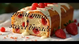 great music & 4 easy and special recipes of sweet breads to impress