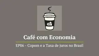 EP06 - Copom e a Taxa de Juros no brasil #economia #política #noticias