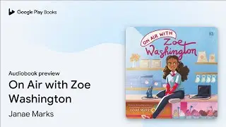 On Air with Zoe Washington by Janae Marks &middot; Audiobook preview