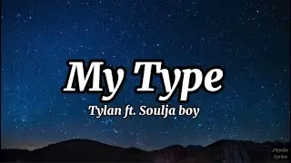 Tylan feat. Soulja Boy - My Type (Lyrics)