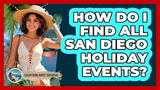 How Do I Find All San Diego Holiday Events? - Everything About San Diego