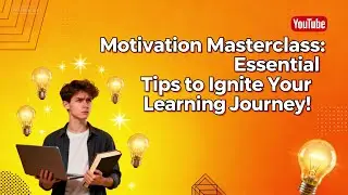 Motivation Masterclass  Essential Tips to Ignite Your Learning Journey!