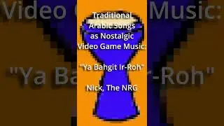 Traditional Arabic Songs as Nostalgic Video Game Music: 