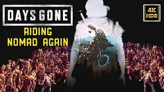 Days Gone Gameplay: Riding Nomad Again - 4K 60FPS HDR - NO COMMENTARY