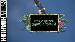2017 Snowboarder Magazine Movie Of The Year: Union's Stronger