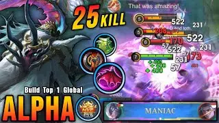 25 Kills + MANIAC!! Tanky & Deadly Build Alpha 100% Monster!! - Build Top 1 Global Alpha ~ MLBB