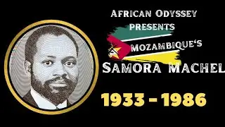 Samora Machel: The Revolutionary Leader of Mozambique