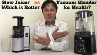 Slow Juicer vs Vacuum Blender Which is Better for Health ?