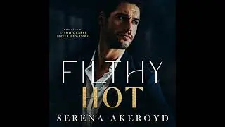 Filthy Hot Audiobook by Serena Akeroyd