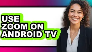 How to Use Zoom on Android Tv (only Way)