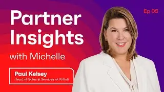 Partner Insights: Michelle Hodges & Paul Kelsey, Head of Sales & Services at Kifinti Ep 5