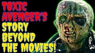 Toxic Avenger's Untold Story Beyond The Movies - Explored