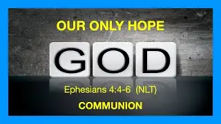 Our Only Hope, God - Ephesians 4:4-6 - December 4, 2025