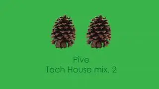 P&icirc;ve - Tech House mix. 2 &brvbar; Eli Brown &brvbar; Billy Kenny &brvbar; Mendo &brvbar; Franky Rizardo & more
