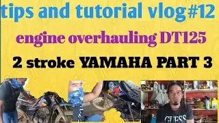 Engine Overhauling DT125 2 Stroke Yamaha | Part 3 | Vlog #12