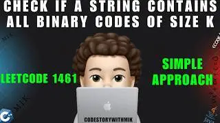 Check If a String Contains All Binary Codes of Size K | Simple Approach | Leetcode 1461 | MIK