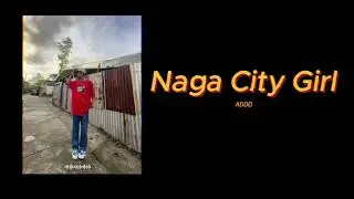 Naga City Girl - ADDD Official Audio Video prod.LycoBeat
