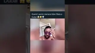 Lacrim quand il menace Marc Blata &agrave; Duba&iuml;