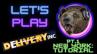 Let's Play Delivery INC. New York: Tutorial PT.1