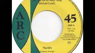 The IQ's -The Love We All Need Today