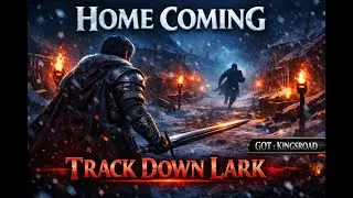 HOME COMING ⚔️ Track Down Lark | Game of Thrones: Kingsroad Gameplay