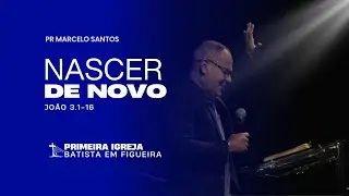 Nascer de novo - Nicodemos - Pr Marcelo Santos