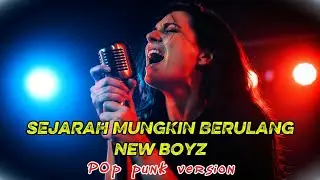 SEJARAH MUNGKIN BERULANG - New Boyz (Pop Punk Female Cover) | CosmoVox Music