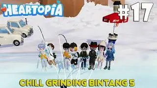 [LIVE] CHILL GRINDING BINTANG 5 SEBELUM UPDATE 2 HARI LAGI - HEARTOPIA INDONESIA #17