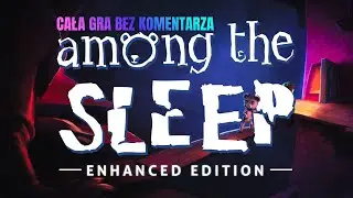 Among the Sleep PL | CAŁA GRA | GAMEPLAY BEZ KOMENTARZA PO POLSKU