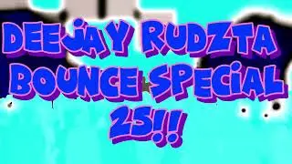 Deejay Rudzta- Bounce Special 25