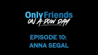 Ep 10 &ndash; From Slopestyle Queen to Backcountry Boss ft. Anna Segal | Only Friends on a Pow Day