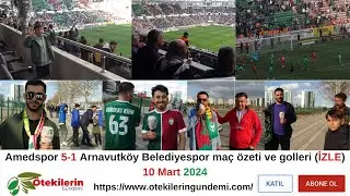 #Amedspor 5-1 Arnavutköy Belediyespor #MaçÖzeti ve golleri (İZLE) 10 Mart 2024