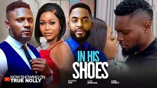 IN HIS SHOES (New movie) MAURICE SAM, CHIKE DANIELS, UCHE MONTANA - 2025 LATEST EXCLUSIVE MOVIES