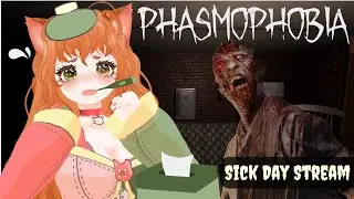 [Phasmophobia] SICK DAY STREAM! Sick kitty plays Phasmophobia solo!